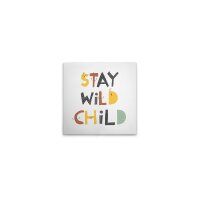 A.S. Cr&eacute;ation Leinwandbild Stay Wild Child 3